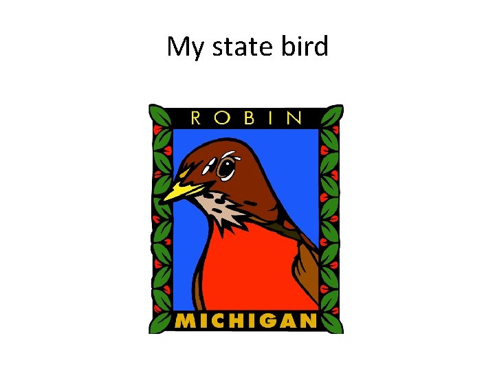 My state bird 