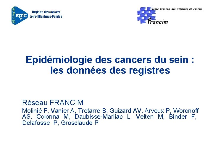 Registre des cancers Loire-Atlantique-Vendée Epidémiologie des cancers du sein : les données des registres
