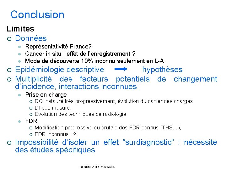 Conclusion Limites ¡ Données l l l ¡ ¡ Représentativité France? Cancer in situ