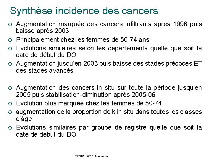 Synthèse incidence des cancers ¡ ¡ ¡ ¡ Augmentation marquée des cancers infiltrants après
