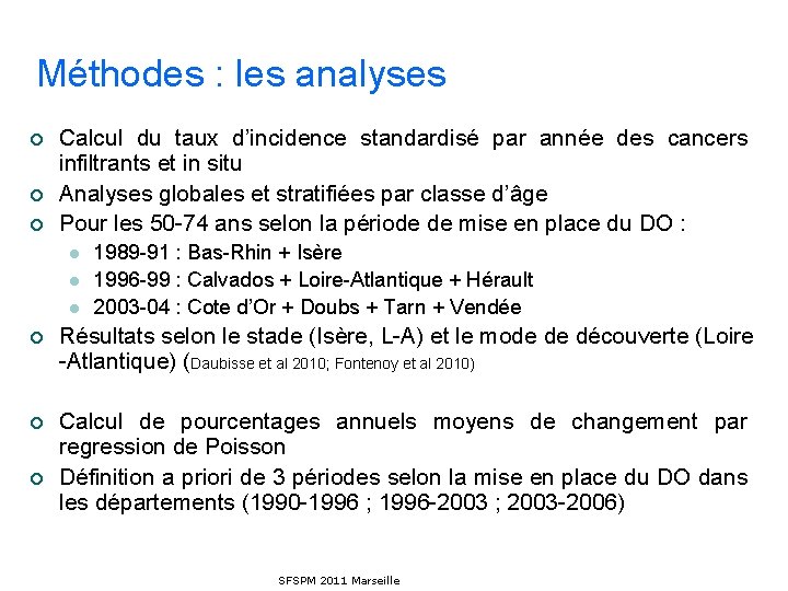 Méthodes : les analyses ¡ ¡ ¡ Calcul du taux d’incidence standardisé par année