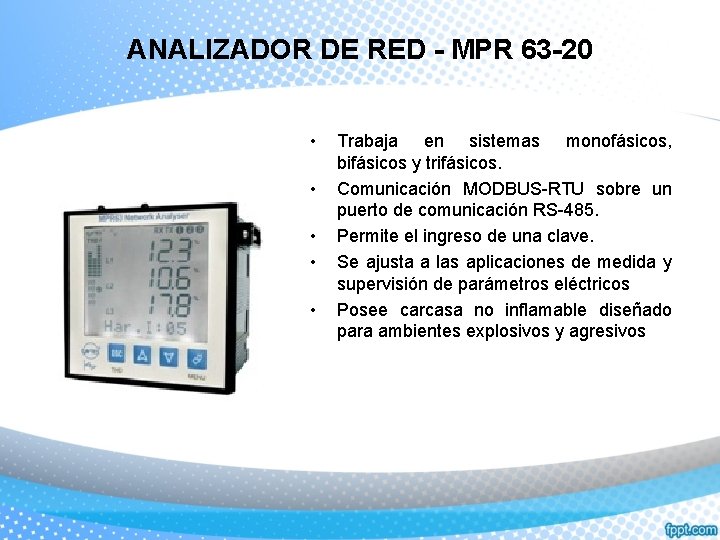 ANALIZADOR DE RED - MPR 63 -20 • • • Trabaja en sistemas monofásicos,