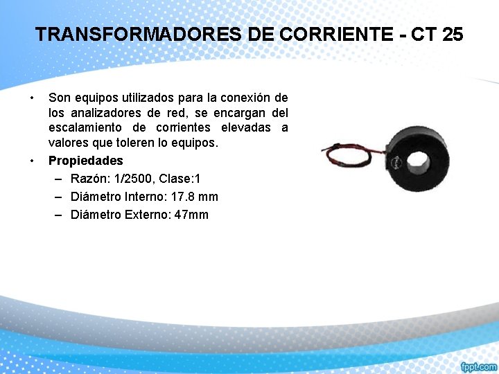 TRANSFORMADORES DE CORRIENTE - CT 25 • • Son equipos utilizados para la conexión