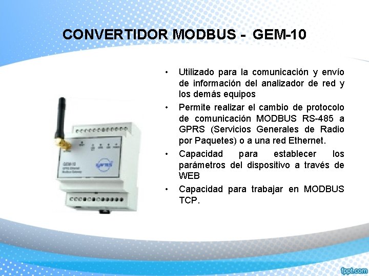 CONVERTIDOR MODBUS - GEM-10 • • Utilizado para la comunicación y envío de información