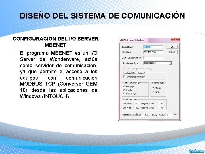 DISEÑO DEL SISTEMA DE COMUNICACIÓN CONFIGURACIÓN DEL I/O SERVER MBENET • El programa MBENET