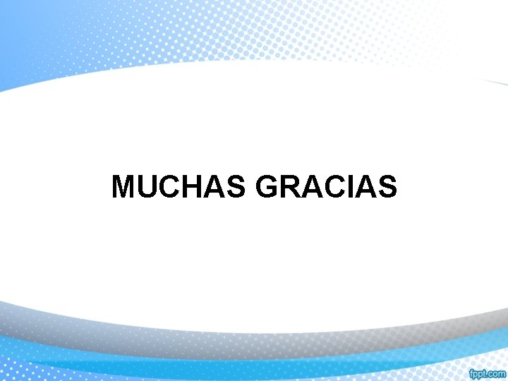 MUCHAS GRACIAS 