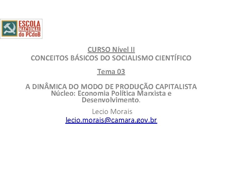 CURSO Nível II CONCEITOS BÁSICOS DO SOCIALISMO CIENTÍFICO Tema 03 A DIN MICA DO