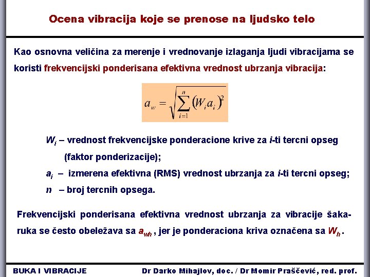 Ocena vibracija koje se prenose na ljudsko telo Kao osnovna veličina za merenje i