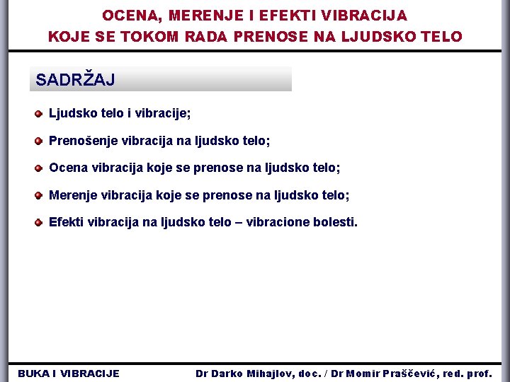 OCENA, MERENJE I EFEKTI VIBRACIJA KOJE SE TOKOM RADA PRENOSE NA LJUDSKO TELO SADRŽAJ