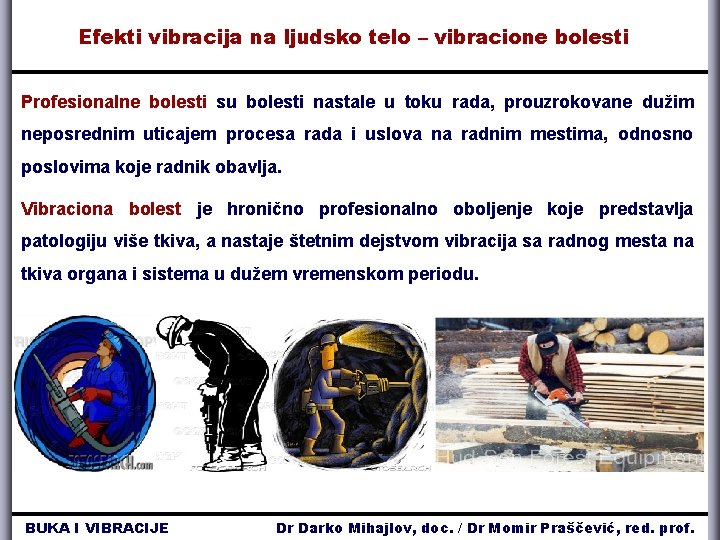 Efekti vibracija na ljudsko telo – vibracione bolesti Profesionalne bolesti su bolesti nastale u