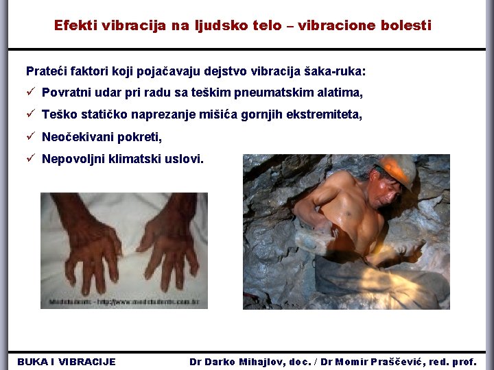 Efekti vibracija na ljudsko telo – vibracione bolesti Prateći faktori koji pojačavaju dejstvo vibracija