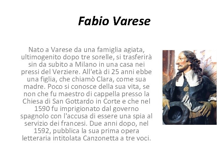 Fabio Varese Nato a Varese da una famiglia agiata, ultimogenito dopo tre sorelle, si