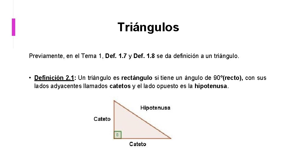 Triángulos Previamente, en el Tema 1, Def. 1. 7 y Def. 1. 8 se