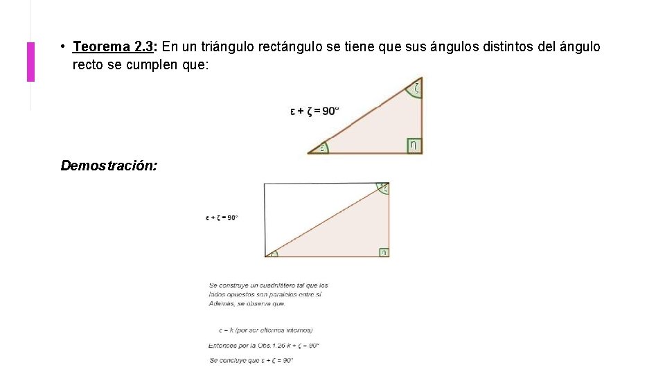  • Teorema 2. 3: En un triángulo rectángulo se tiene que sus ángulos