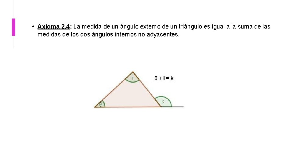  • Axioma 2. 4: La medida de un ángulo externo de un triángulo