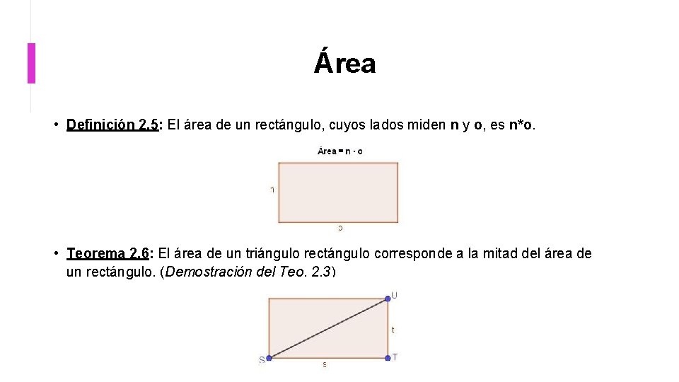 Área • Definición 2. 5: El área de un rectángulo, cuyos lados miden n