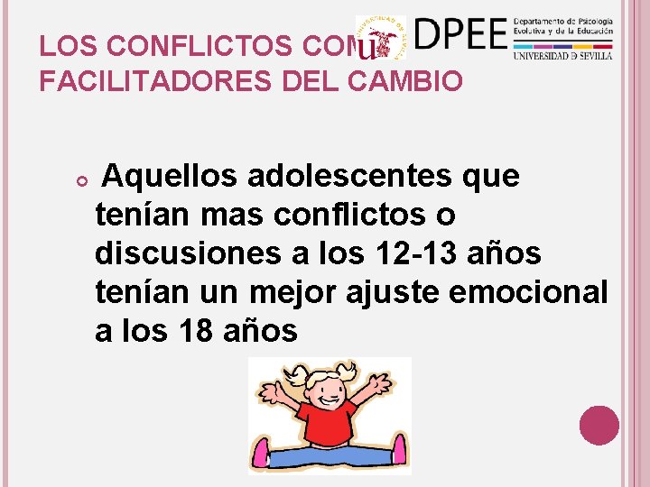 LOS CONFLICTOS COMO FACILITADORES DEL CAMBIO Aquellos adolescentes que tenían mas conflictos o discusiones