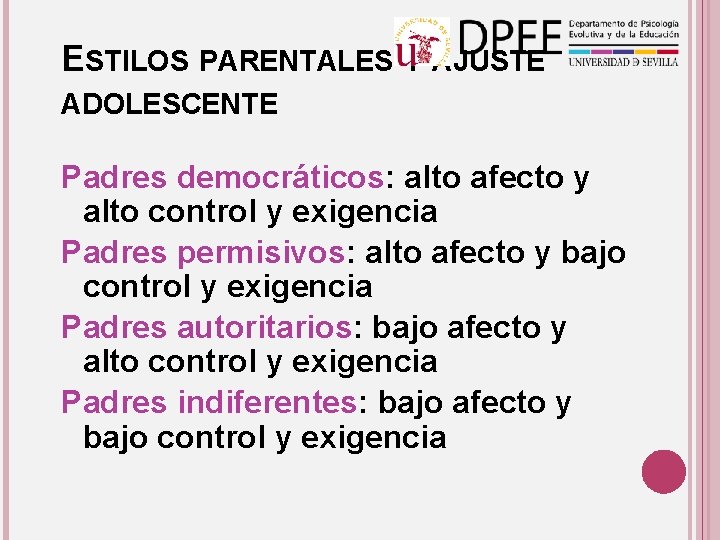 ESTILOS PARENTALES Y AJUSTE ADOLESCENTE Padres democráticos: alto afecto y alto control y exigencia