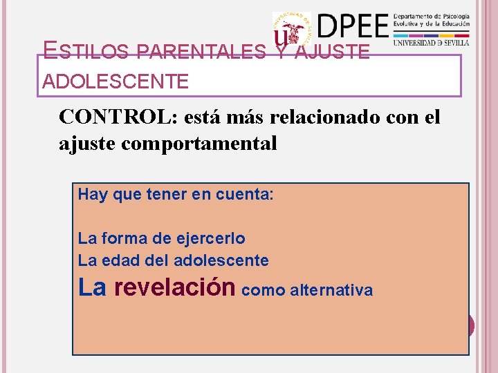 ESTILOS PARENTALES Y AJUSTE ADOLESCENTE CONTROL: está más relacionado con el ajuste comportamental Hay