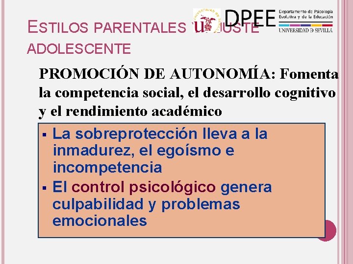 ESTILOS PARENTALES Y AJUSTE ADOLESCENTE PROMOCIÓN DE AUTONOMÍA: Fomenta la competencia social, el desarrollo