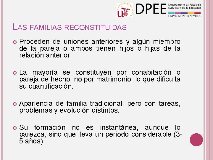 LAS FAMILIAS RECONSTITUIDAS Proceden de uniones anteriores y algún miembro de la pareja o