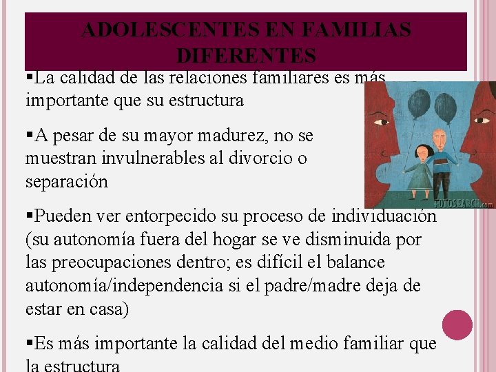 ADOLESCENTES EN FAMILIAS DIFERENTES §La calidad de las relaciones familiares es más importante que