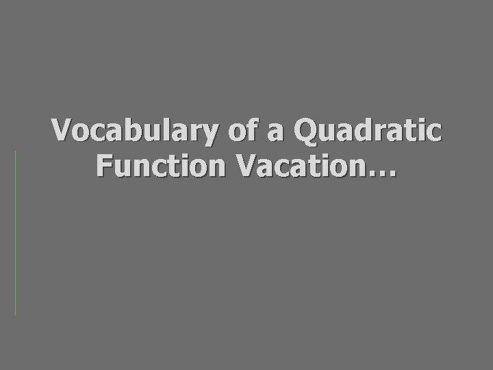 Vocabulary of a Quadratic Function Vacation… 