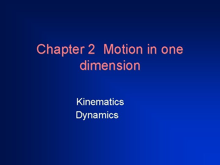 Chapter 2 Motion in one dimension Kinematics Dynamics 