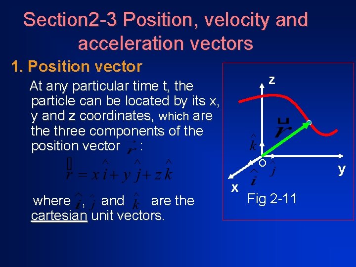 Section 2 -3 Position, velocity and acceleration vectors 1. Position vector z At any