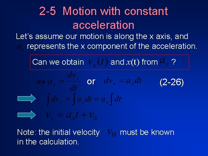 2 -5 Motion with constant acceleration Let’s assume our motion is along the x