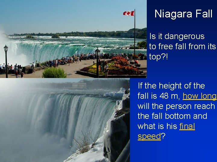 Niagara Fall Is it dangerous to free fall from its top? ! If the