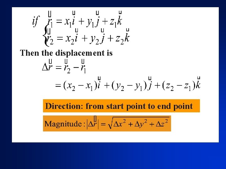 Then the displacement is Direction: from start point to end point 