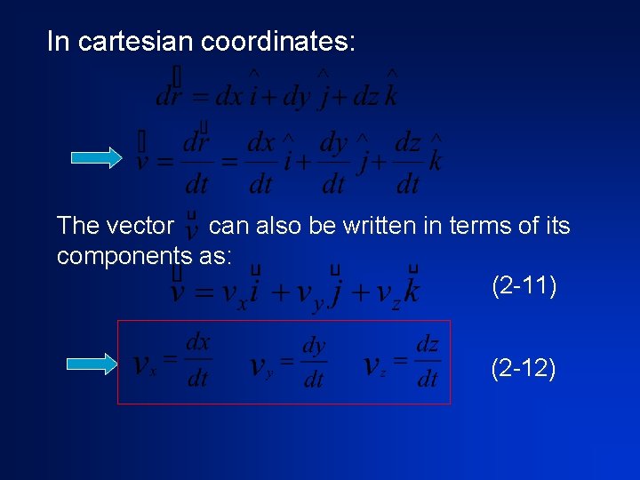 In cartesian coordinates: The vector can also be written in terms of its components