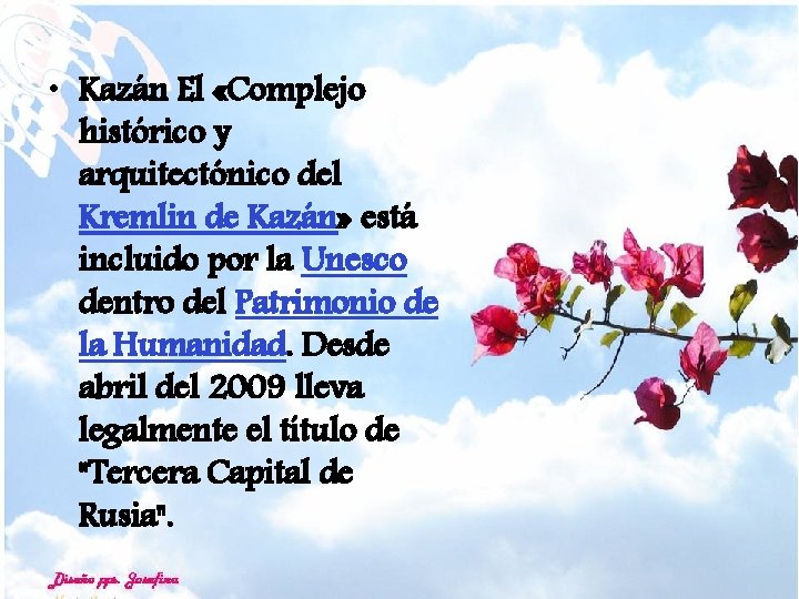  • Kazán El «Complejo histórico y arquitectónico del Kremlin de Kazán» está incluido