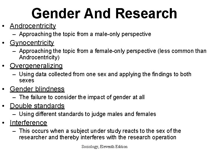 Gender And Research • Androcentricity – Approaching the topic from a male-only perspective •
