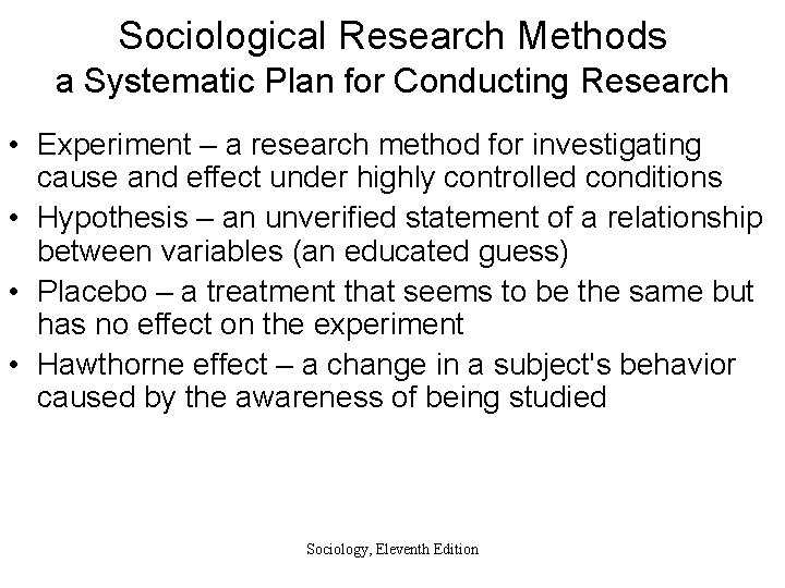 Sociological Research Methods a Systematic Plan for Conducting Research • Experiment – a research
