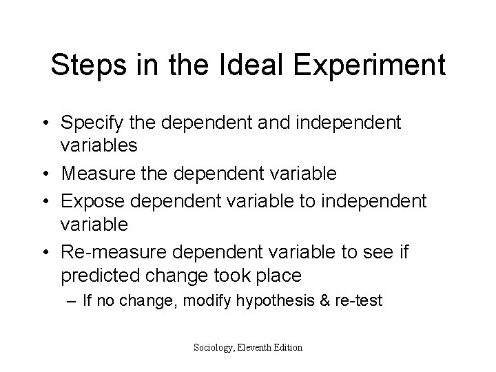 Steps in the Ideal Experiment • Specify the dependent and independent variables • Measure