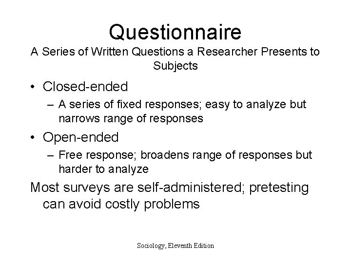 Questionnaire A Series of Written Questions a Researcher Presents to Subjects • Closed-ended –