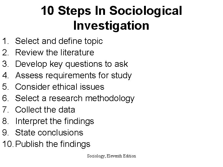 10 Steps In Sociological Investigation 1. Select and define topic 2. Review the literature