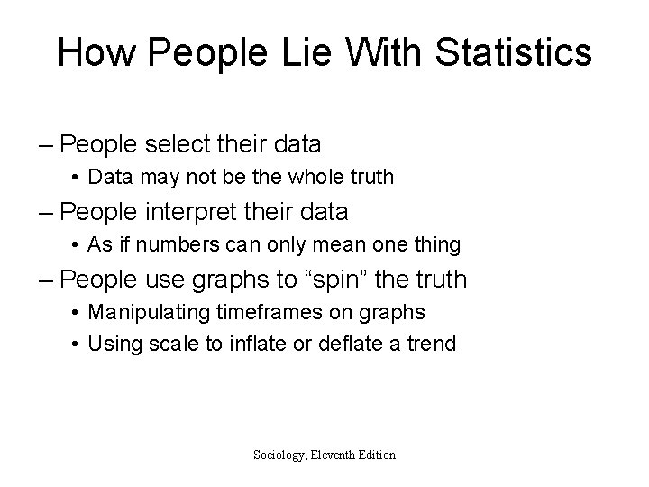 How People Lie With Statistics – People select their data • Data may not