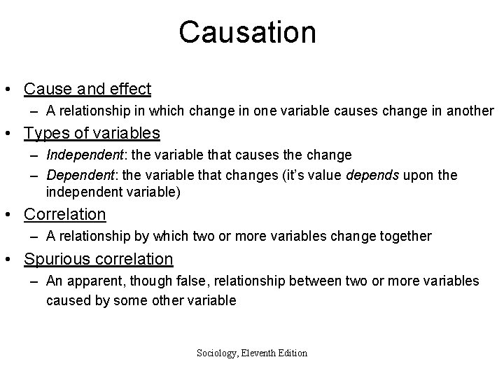 Causation • Cause and effect – A relationship in which change in one variable