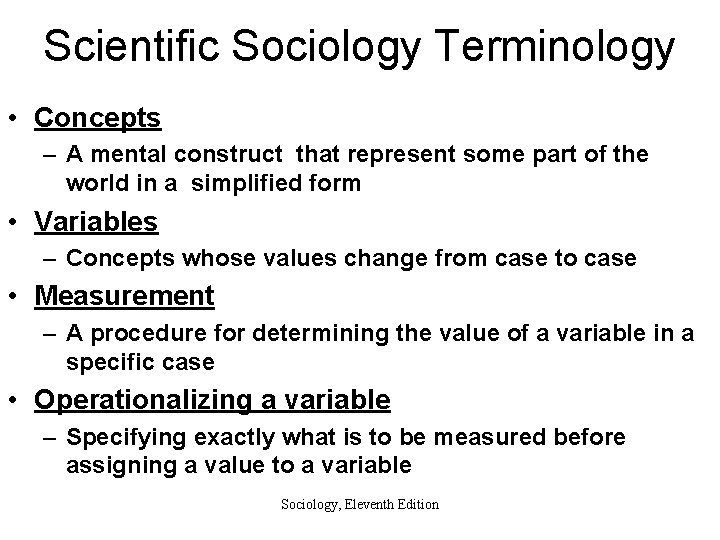 Scientific Sociology Terminology • Concepts – A mental construct that represent some part of