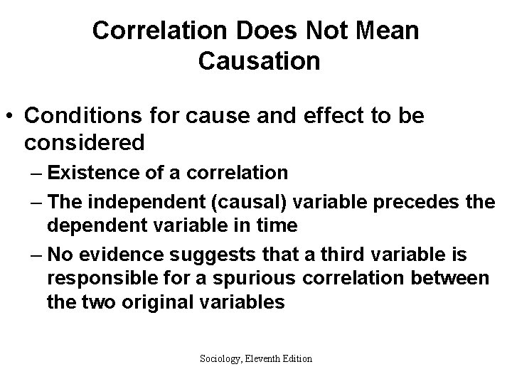 Correlation Does Not Mean Causation • Conditions for cause and effect to be considered