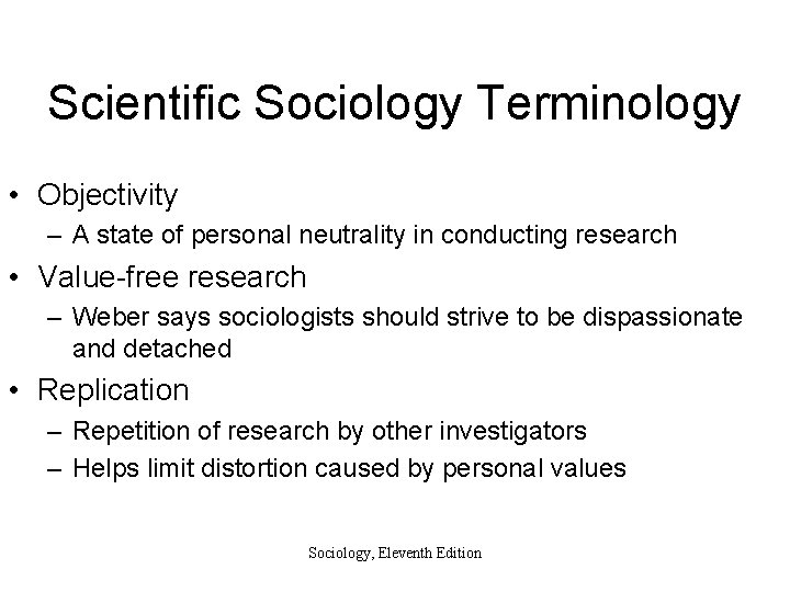 Scientific Sociology Terminology • Objectivity – A state of personal neutrality in conducting research