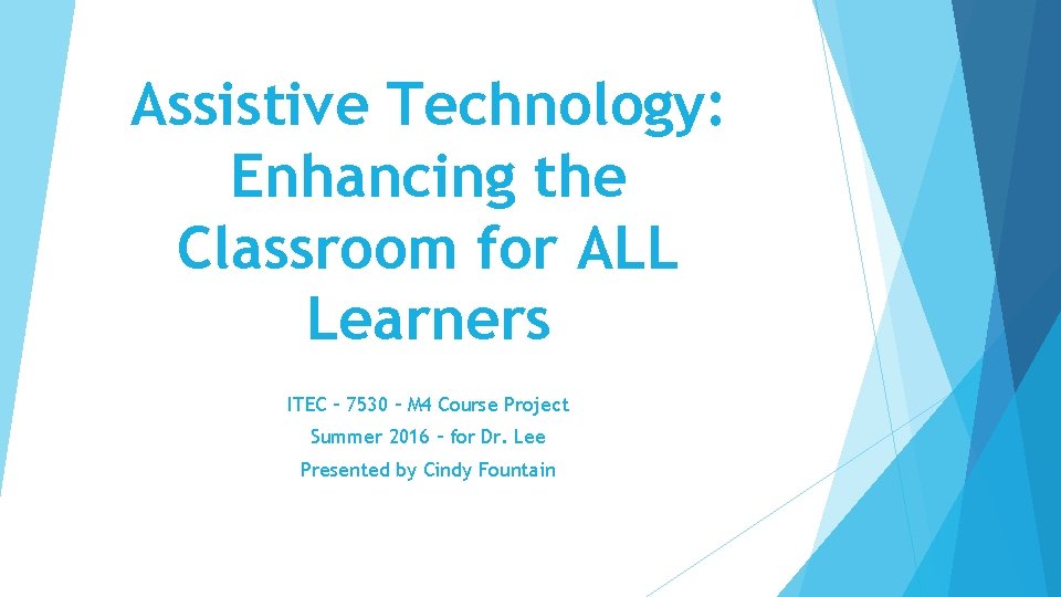 Assistive Technology Enhancing the Classroom for ALL Learners