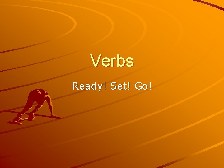 Verbs Ready! Set! Go! 