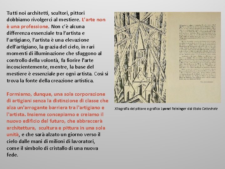 Tutti noi architetti, scultori, pittori dobbiamo rivolgerci al mestiere. L’arte non è una professione.