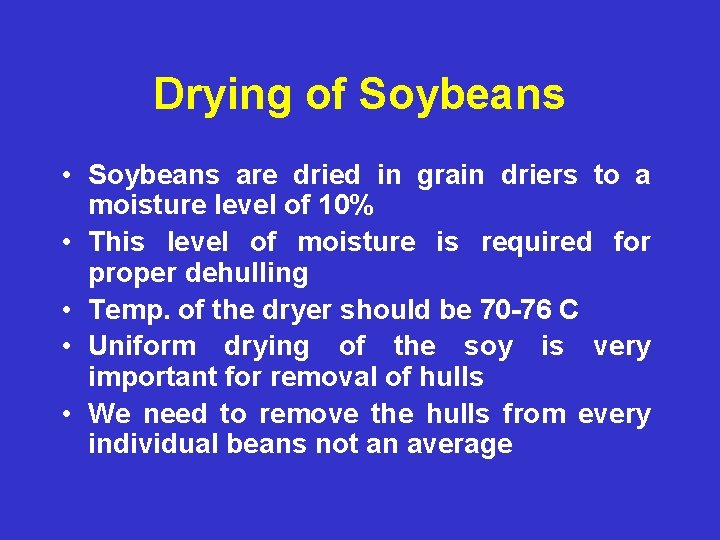 Drying of Soybeans • Soybeans are dried in grain driers to a moisture level