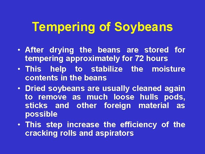 Tempering of Soybeans • After drying the beans are stored for tempering approximately for