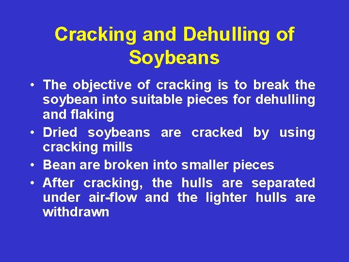 Cracking and Dehulling of Soybeans • The objective of cracking is to break the